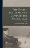 The United States Marine Corps in the World War