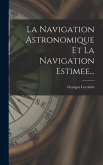 La Navigation Astronomique Et La Navigation Estimee...