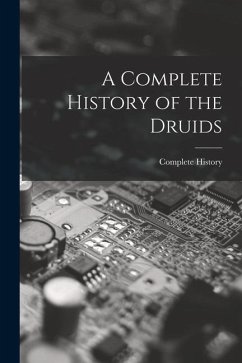 A Complete History of the Druids - History, Complete