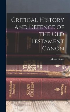 Critical History and Defence of the Old Testament Canon - Stuart, Moses