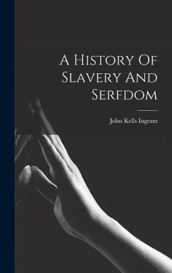 A History Of Slavery And Serfdom - Ingram, John Kells