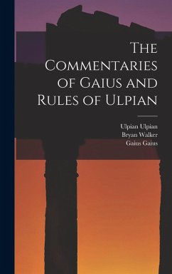 The Commentaries of Gaius and Rules of Ulpian - Abdy, John Thomas; Walker, Bryan; Gaius, Gaius