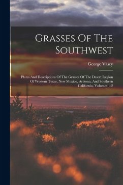 Cover Grasses Of The Southwest: Plates And Descriptions Of The Grasses Of The Desert Region Of Western Texas, New Mexico, Arizona, And Southern Califo