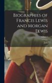 Biographies of Francis Lewis and Morgan Lewis; Volume 1