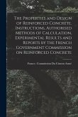 The Properties and Design of Reinforced Concrete. Instructions, Authorised Methods of Calculation, Experimental Results and Reports by the French Gove