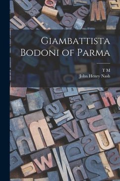Giambattista Bodoni of Parma - Nash, John Henry; Cleland, T. M.