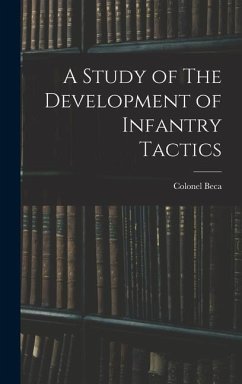 A Study of The Development of Infantry Tactics - Beca, Colonel