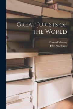 Great Jurists of the World - Manson, Edward; Macdonell, John