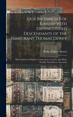 Our Birthright of Kinship With Distinguished Descendants of the Immigrant Thomas Dewey - Dewey, Walter Egbert