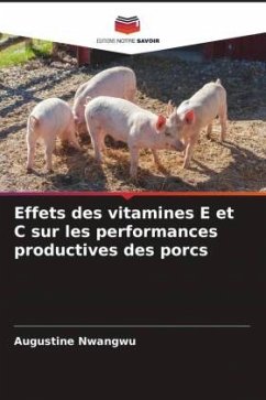 Effets des vitamines E et C sur les performances productives des porcs - Nwangwu, Augustine