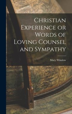 Christian Experience or Words of Loving Counsel and Sympathy - Winslow, Mary