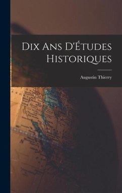 Dix ans D'Études Historiques - Thierry, Augustin