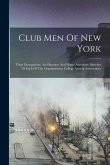 Club Men Of New York: Their Occupations, And Business And Home Addresses: Sketches Of Each Of The Organizations: College Alumni Associations