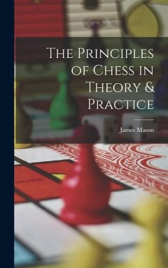 The Principles of Chess in Theory & Practice - Mason, James
