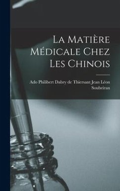 La Matière Médicale Chez les Chinois - Léon Soubeiran, Philibert Dabry de Thie