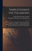 Simplicissimus the Vagabond: That is - the Life of a Strange Adventurer Named Melchior Sternfels von Fuchshaim ... Given Forth by German Schleifhei