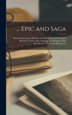 ... Epic and Saga: Beowulf; the Song of Roland; the Destruction of Dá Derga's Hostel; the Story of the Volsungs and Niblungs; With Introd