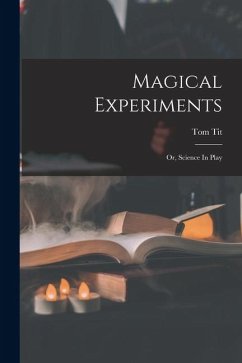 Cover Magical Experiments: Or, Science In Play