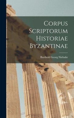 Corpus Scriptorum Historiae Byzantinae - Niebuhr, Barthold Georg