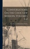 Conversations On the Choctaw Mission, Volumes 1-2