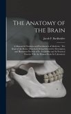 The Anatomy of the Brain: A Manual for Students and Practitioners of Medicine: The Brain of the Sheep (Ovis Aries) Being Selected for Descriptio