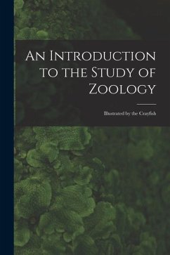 An Introduction to the Study of Zoology: Illustrated by the Crayfish - Anonymous