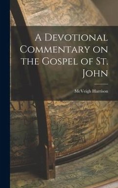 A Devotional Commentary on the Gospel of St. John - Harrison, McVeigh