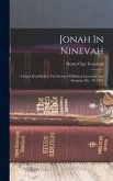 Jonah In Ninevah: A Paper Read Before The Society Of Biblical Literature And Exegesis, Dec. 30, 1891