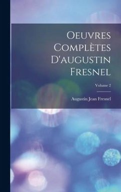 Oeuvres Complètes D'augustin Fresnel; Volume 2 - Fresnel, Augustin Jean