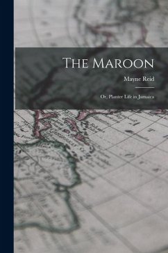 Cover The Maroon: Or, Planter Life in Jamaica