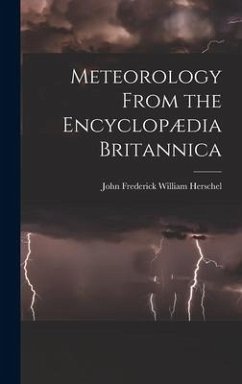 Meteorology From the Encyclopædia Britannica - Herschel, John Frederick William