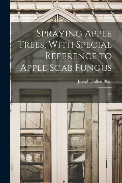 Spraying Apple Trees, With Special Reference to Apple Scab Fungus: 54 - Blair, Joseph Cullen