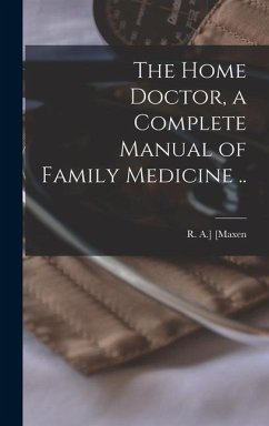 Cover The Home Doctor, a Complete Manual of Family Medicine ..