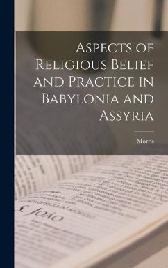 Aspects of Religious Belief and Practice in Babylonia and Assyria - Jastrow, Morris