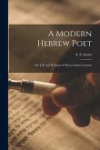 A Modern Hebrew Poet: The Life and Writings of Moses Chaim Luzzatto