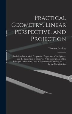 Practical Geometry, Linear Perspective, and Projection - Bradley, Thomas