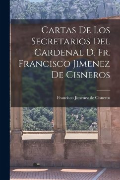 Cover Cartas de los Secretarios del Cardenal D. Fr. Francisco Jimenez de Cisneros