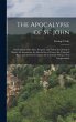 The Apocalypse of St. John: Or Prophecy... - Bild 1