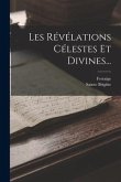 Les Révélations Célestes Et Divines...