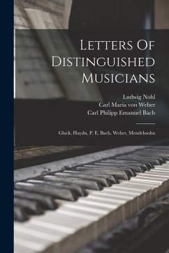 Letters Of Distinguished Musicians: Gluck, Haydn, P. E. Bach, Weber, Mendelssohn - Nohl, Ludwig; Haydn, Joseph