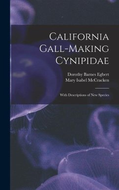 California Gall-Making Cynipidae: With Descriptions of New Species - McCracken, Mary Isabel; Egbert, Dorothy Barnes