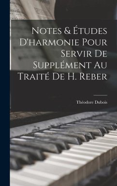 Notes & études d'harmonie pour servir de supplément au traité de H. Reber - Dubois, Théodore