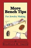 More Bench Tips for Jewelry Making: Proven Ways to Save Time and Improve Quality