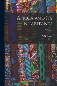 Africa and Its Inhabitants; Volume 1 - Reclus, Elisée