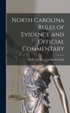 North Carolina Rules of Evidence and Official Commentary North Carolina Rules of Evidence and Official Commentary