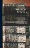 The Scots Peerage; Founded on Wood's Edition of Sir Robert Douglas's Peerage of Scotland; Containing an Historical and Genealogical Account of the Nobility of That Kingdom; Volume 1