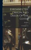 Jordanes The Origin And Deeds Of The Goths: In English Version