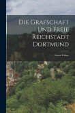 Die Grafschaft und Freie Reichstadt Dortmund