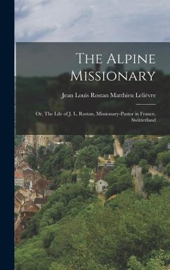 The Alpine Missionary - Lelièvre, Jean Louis Rostan Matthieu