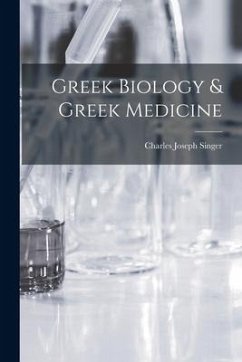 Greek Biology & Greek Medicine - Singer, Charles Joseph